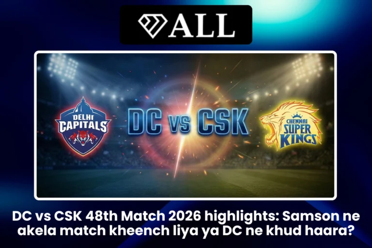 DC vs CSK 48th Match 2026 highlights Samson ne akela match kheench liya ya DC ne khud haara