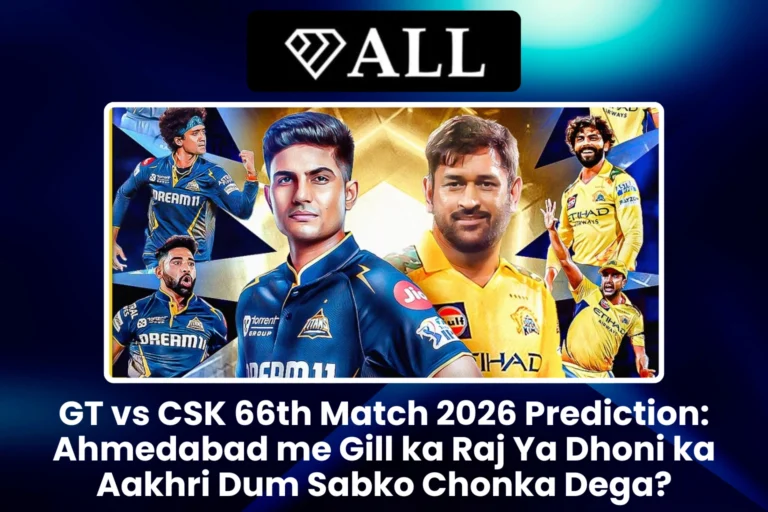 GT vs CSK 66th Match 2026 Prediction